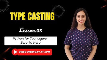 Lesson 5: Type Casting - Converting Data Types in Python