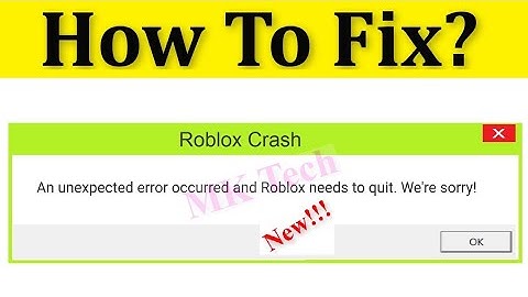 Fix - Roblox Crash - An Unexpected Error Occurred And Roblox Needs To Quit. We_re Sorry -External