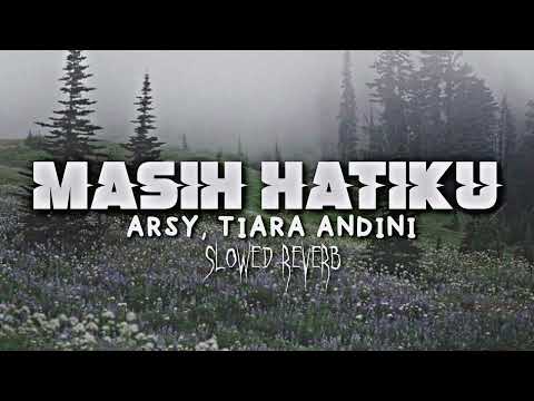 Tiara Andini, Arsy - Masih Hatiku (Slowed + Reverb) TikTok Ver. (Ku Cemburu Namun Hanya Sebatas Itu)