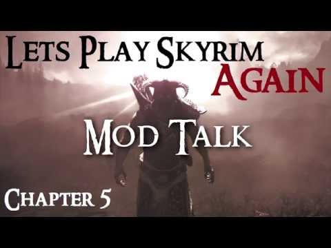 Let's Play Skyrim Again : Chapter 5 Mod Talk