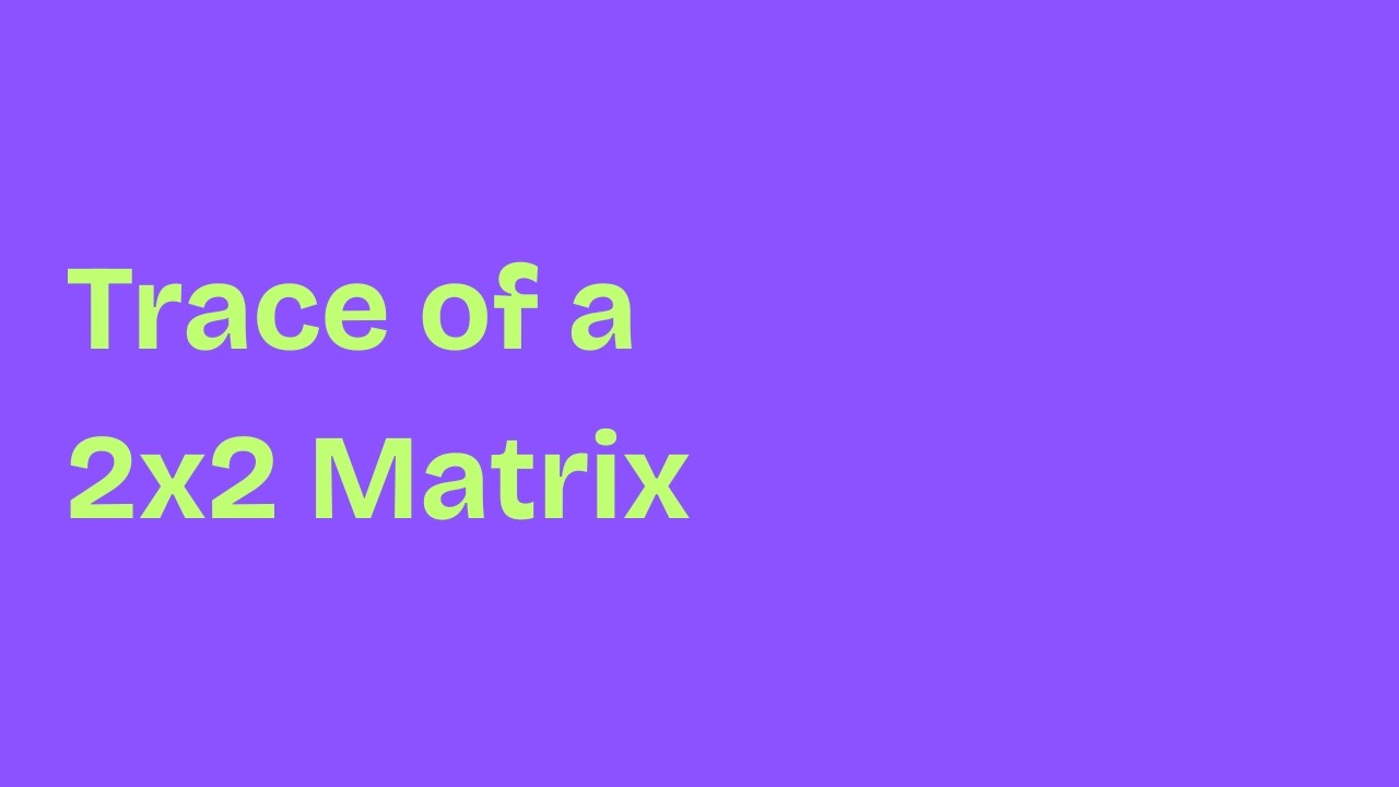 Trace of a 2x2 Matrix