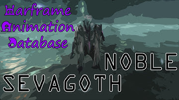 Warframe Animation Database: Sevagoth Noble