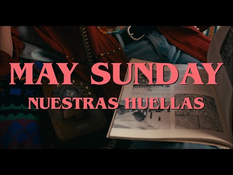 May Sunday - Nuestras Huellas (Video Oficial)