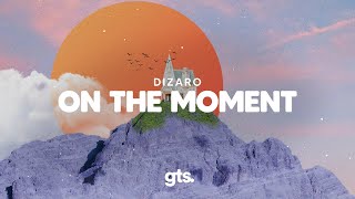 Dizaro - On The Moment