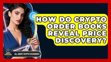 How Do Crypto Order Books Reveal Price Discovery? - All About Crypto Exchanges
