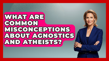 What Are Common Misconceptions About Agnostics and Atheists? - Learn About Atheism