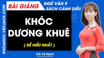 Khóc dương khuê | Ngữ văn 9 - Cánh diều (DỄ HIỂU NHẤT)