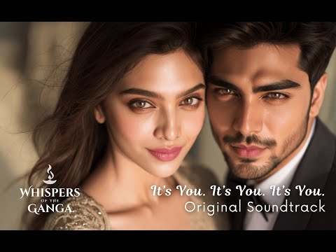 It's You. It's You. It's You. | Whispers of the Ganga Original Soundtrack | Score