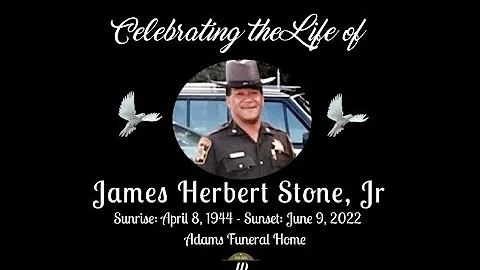 CELEBRATING THE LIFE OF JAMES HERBERT STONE, JR.