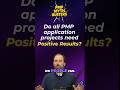 Do all PMP application projects need positive outcomes?