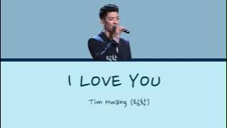 Tim Hwang - I Love You Lyrics
