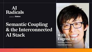 Semantic Coupling & the Interconnected AI Stack with Eugene Wu, Professor at Columbia University