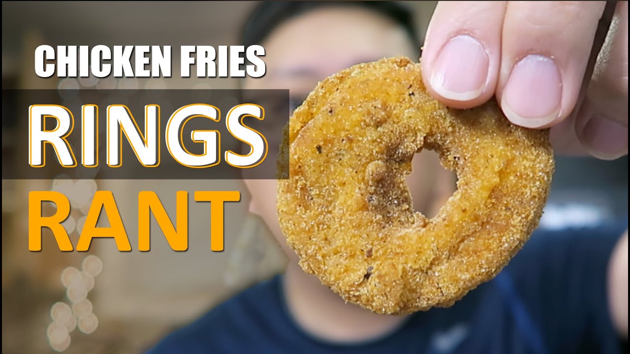 Chicken Fries : Rings RANT | HellthyJunkFood