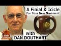 Turning a Finial and Icicle for Your Christmas Ornament, by Dan Douthart