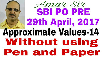 How to find Approximate Values | 14 | SBI PO PRE: 29/04/2017 | Shortcut Technique | By Amar Sir