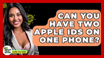 Can You Have Two Apple IDs On One Phone? - Talking Tech Trends