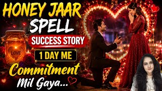 ❤️ Honey Jar Spell Worked! 1 Day Mein Commitment Mil Gaya | Success Story