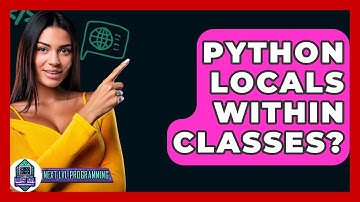 Python Locals Within Classes? - Next LVL Programming