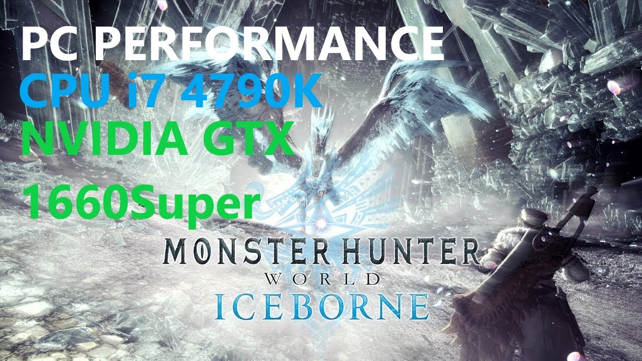 Monster Hunter World: Iceborne 15.21.00 PC PERFORMANCE CPU I7 4790K GPU GTX 1660SUPER 