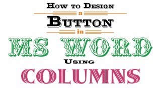 How to Design a Button Using MS Word: Using Columns