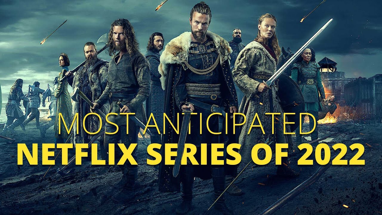 Most Anticipated Netflix Series of 2022