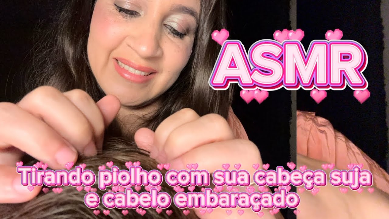 ASMR: Tirando piolho com sua cabeça suja e cabelo embaraçado
