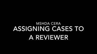 MSHDA CERA Training- Assigning Cases to a Reviewer