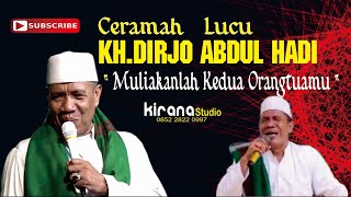 CERAMAH LUCU KH.DIRJO ABUL HADI - MULIAKANLAH KEDUA ORANGTUAMU FULL