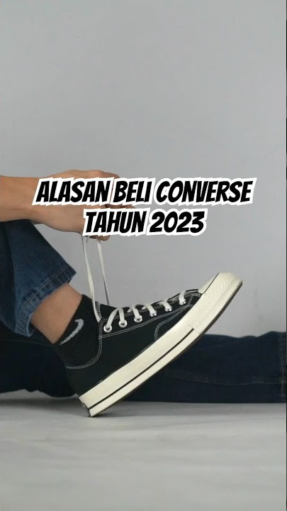Alasan Beli Converse 70’s di 2023