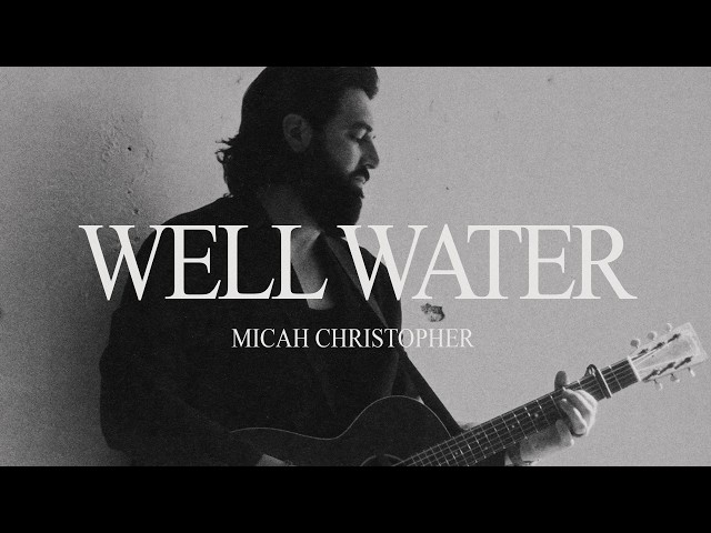 Micah Christopher - Well Water