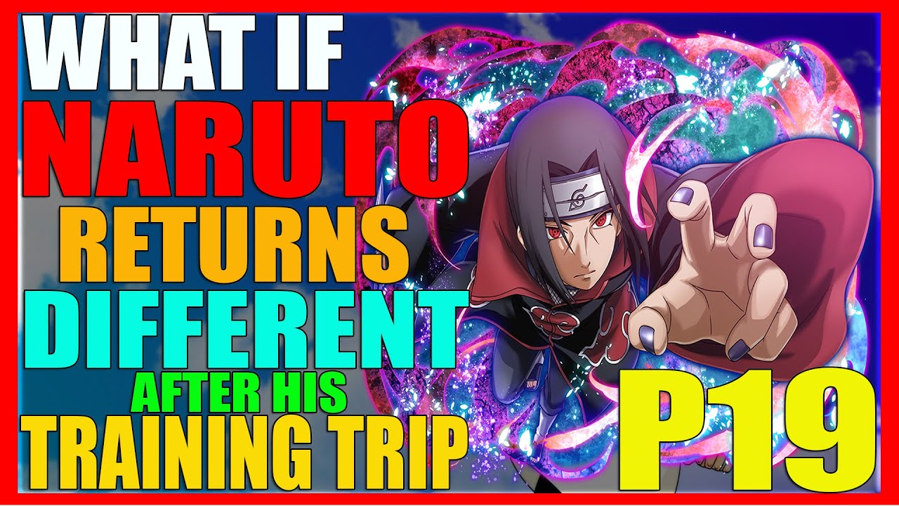 What If Naruto Returns Different After His Training Trip PART 19 YouTube
