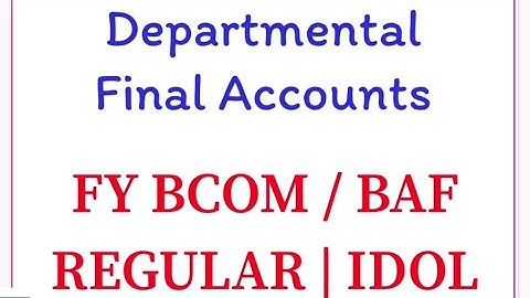 Departmental Accounts Introduction | B Com, CA, CS, CMA | Mumbai University | IDOL Mumbai University
