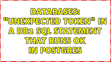 Databases: "Unexpected token" in a DB2 SQL statement that runs OK in Postgres