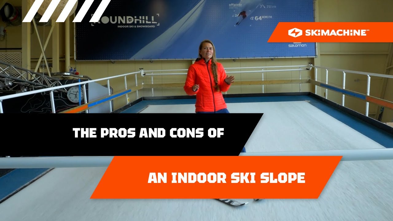 THE PROS AND CONS OF AN INDOOR SKI SLOPE? | SkiMachine