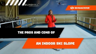 THE PROS AND CONS OF AN INDOOR SKI SLOPE | SkiMachine
