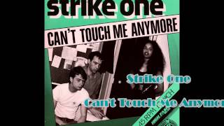 Strike One / Can&#39;t Touch Me Anymore