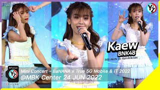 Kaew Bnk48 Fancam - 365 Nichi No Kamihikouki Banana X True 5G Mobile & It 2022 Mbk Center 220624
