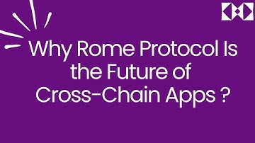 Why Rome Protocol Is the Future of Cross-Chain Apps?