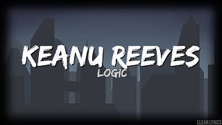 Logic - Keanu Reeves (Clean Lyrics)