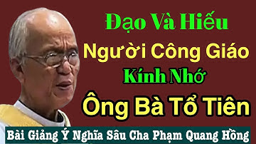 Đao Và Hiêu Người Công Giáo Kính nhớ Ong Bà Tổ Tiên     - Cha Phạm Hồng