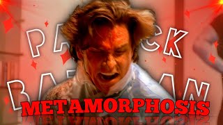 Patrick Bateman - Metamorphosis Edit