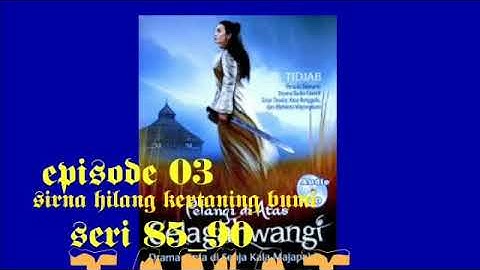 Sandiwara radio pelangi di atas gelagah wangi episode 03 sirna kertaning bumi seri 85_90 tamattt