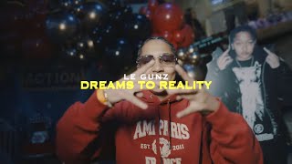 Le Gunz - Dreams To Reality (Shot by @CHDENT)