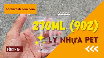 Ly nhựa pet 270ml (9oz) - Ly pet đựng kem 270ml | ®Bao bì XANH