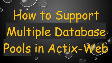 How to Support Multiple Database Pools in Actix-Web