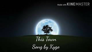 THIS TOWN || LYRICS || KYGO