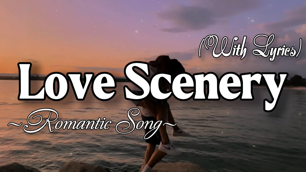 LOVE SCENERY – Emotional Romantic Ballad | Timeless Romantic Love Song (Lyric Video)