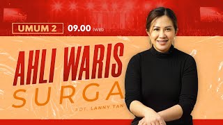 Download Lagu AHLI WARIS SURGA - Sunday Service 2 09 Juli 2023 I Ps. Lanny Tan MP3