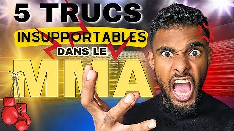 5 TRUCS INSUPPORTABLES DANS LE MMA !