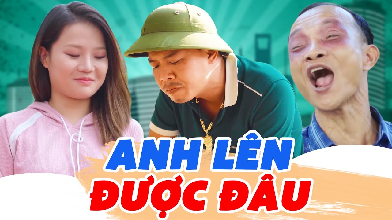 Anh Lên Được Đâu - Phim Sitcom Hài Trung Ruồi Hay Nhất 2025 | Khánh Ly, Trang ABBY, Quốc Khoát